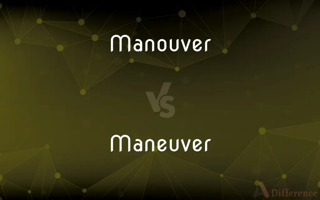 Manouver vs. Maneuver — Which is Correct Spelling?