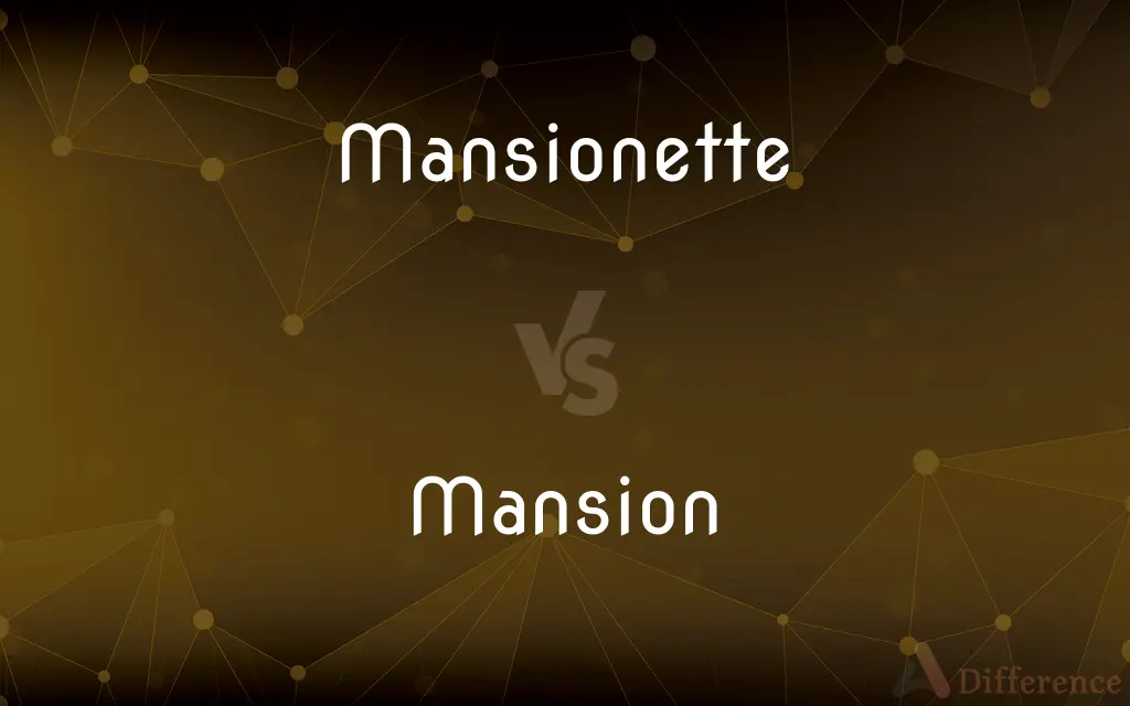 Mansionette vs. Mansion — What's the Difference?