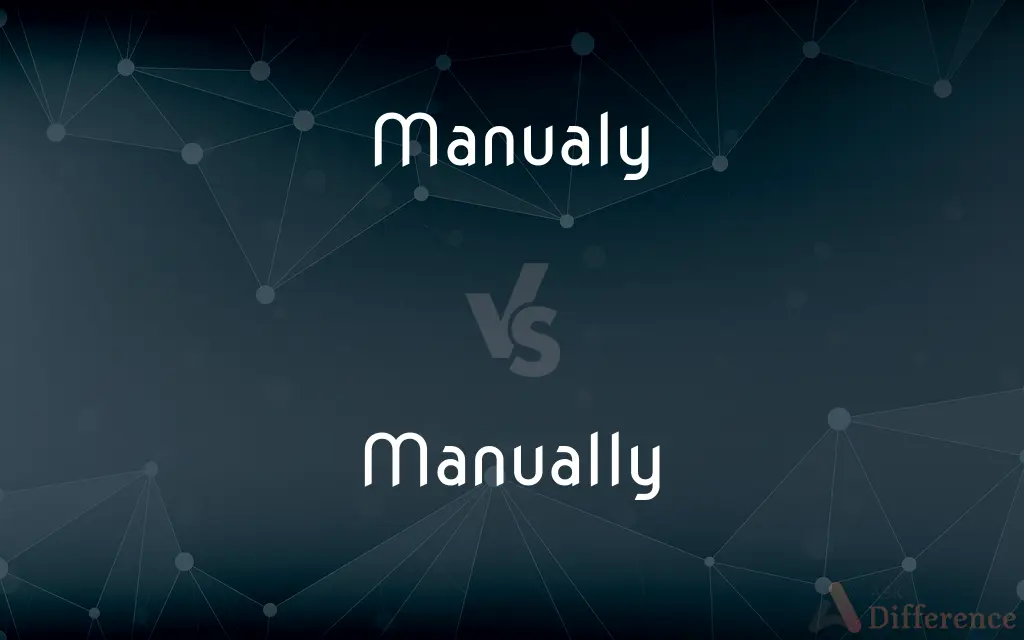 Manualy vs. Manually — Which is Correct Spelling?