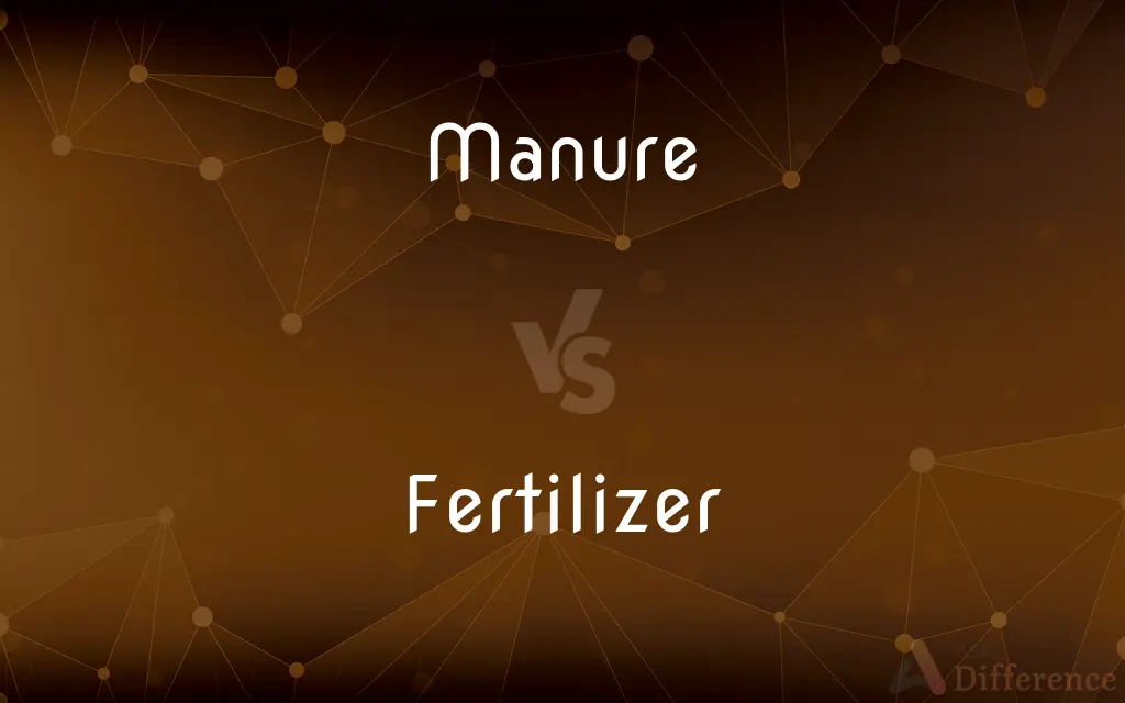 Manure vs. Fertilizer — What's the Difference?