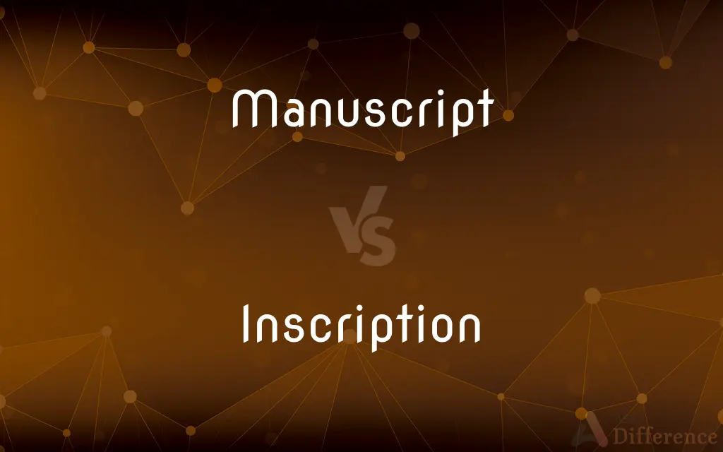 Manuscript vs. Inscription — What's the Difference?