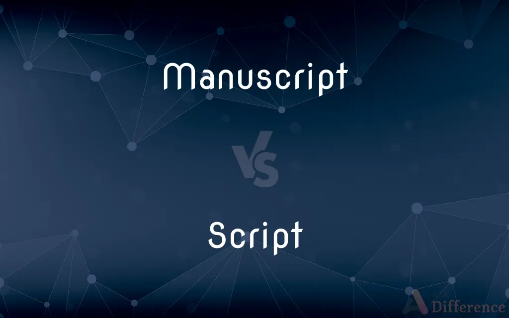 Manuscript vs. Script — What's the Difference?