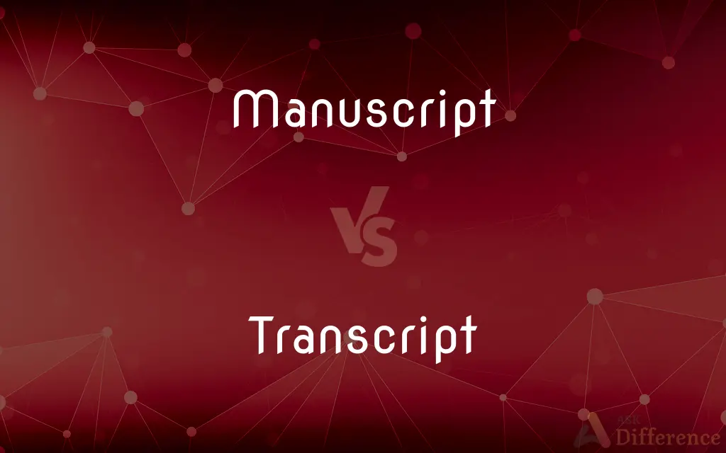 Manuscript vs. Transcript — What's the Difference?