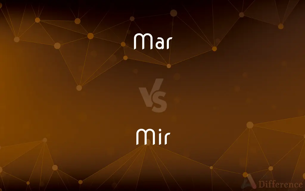 Mar vs. Mir — What's the Difference?