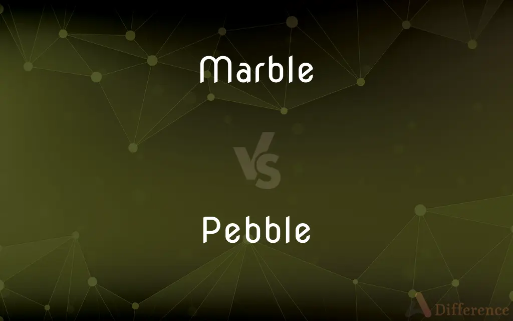 Marble vs. Pebble — What's the Difference?
