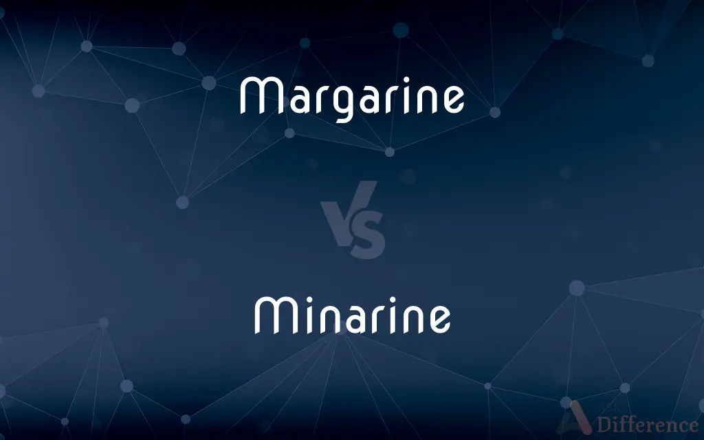 Margarine vs. Minarine — What's the Difference?