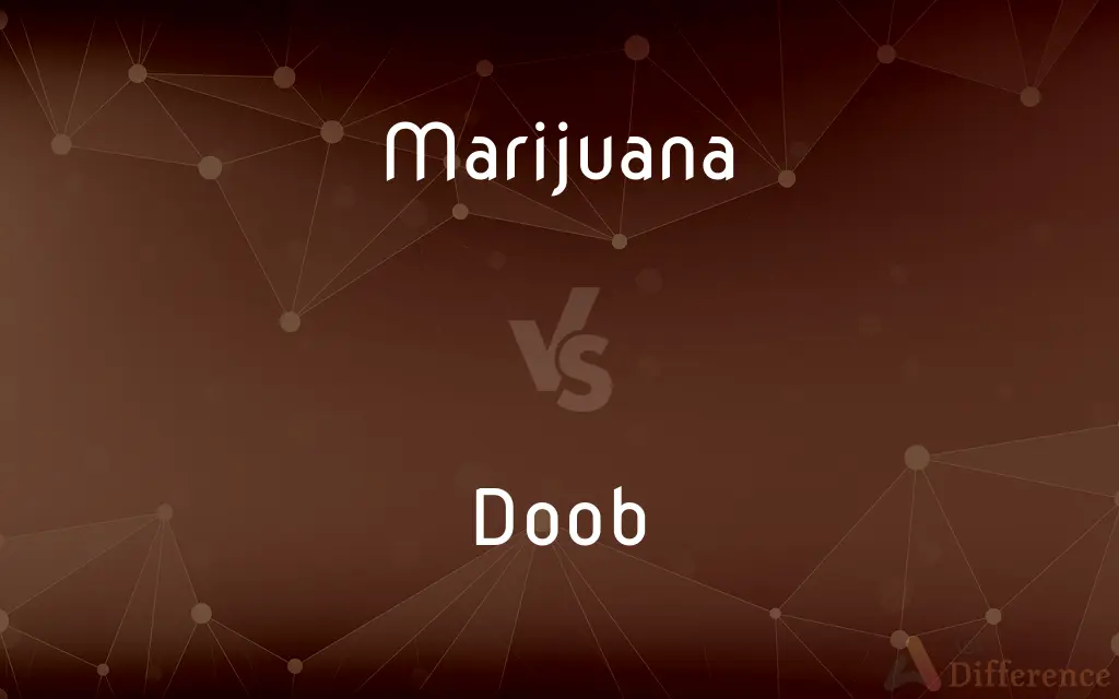 Marijuana vs. Doob — What's the Difference?