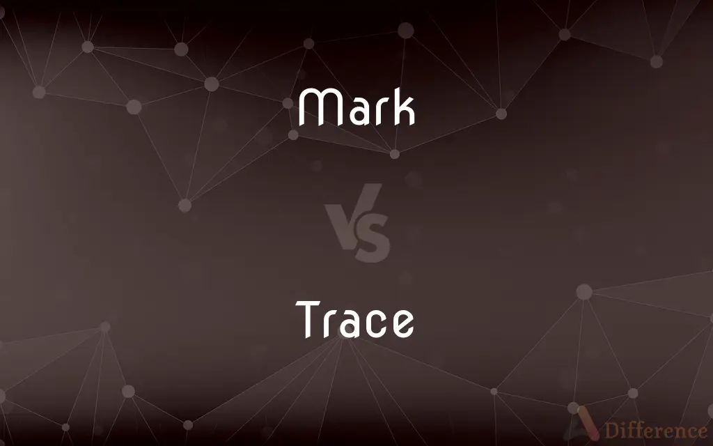 Mark vs. Trace — What's the Difference?