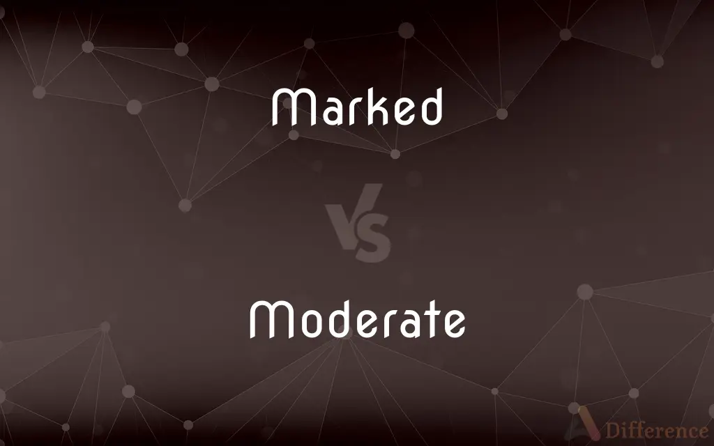 Marked vs. Moderate — What's the Difference?