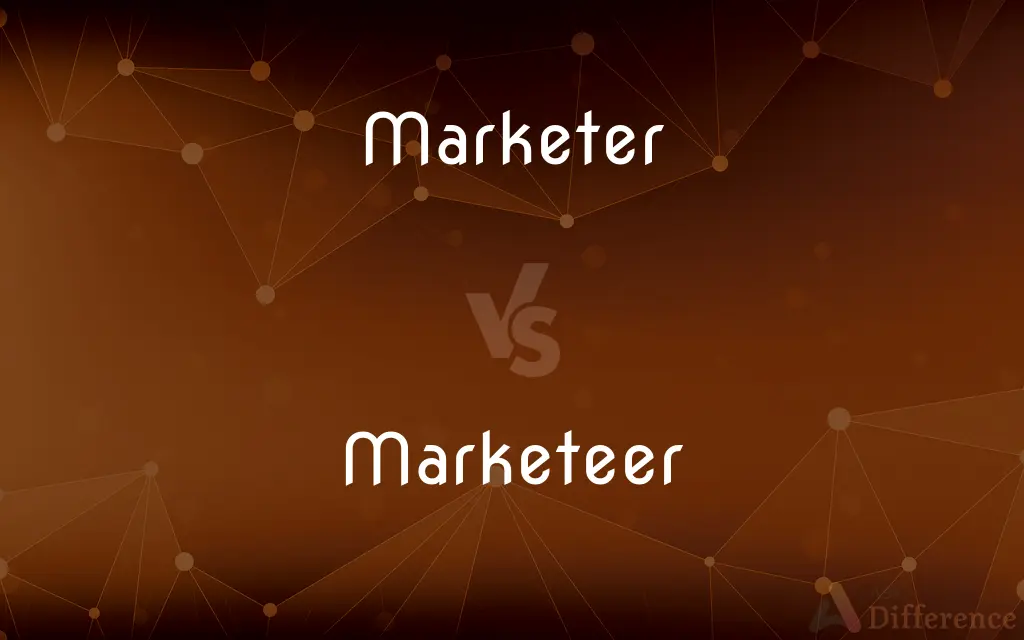 Marketer vs. Marketeer — What's the Difference?