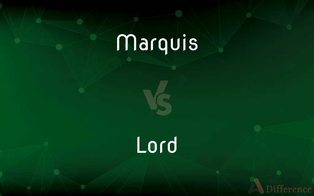 Marquis vs. Lord — What's the Difference?
