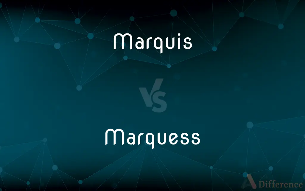 Marquis vs. Marquess — What's the Difference?