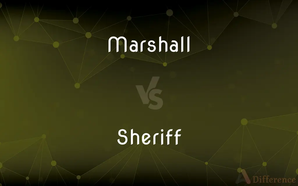 Marshall vs. Sheriff — What's the Difference?