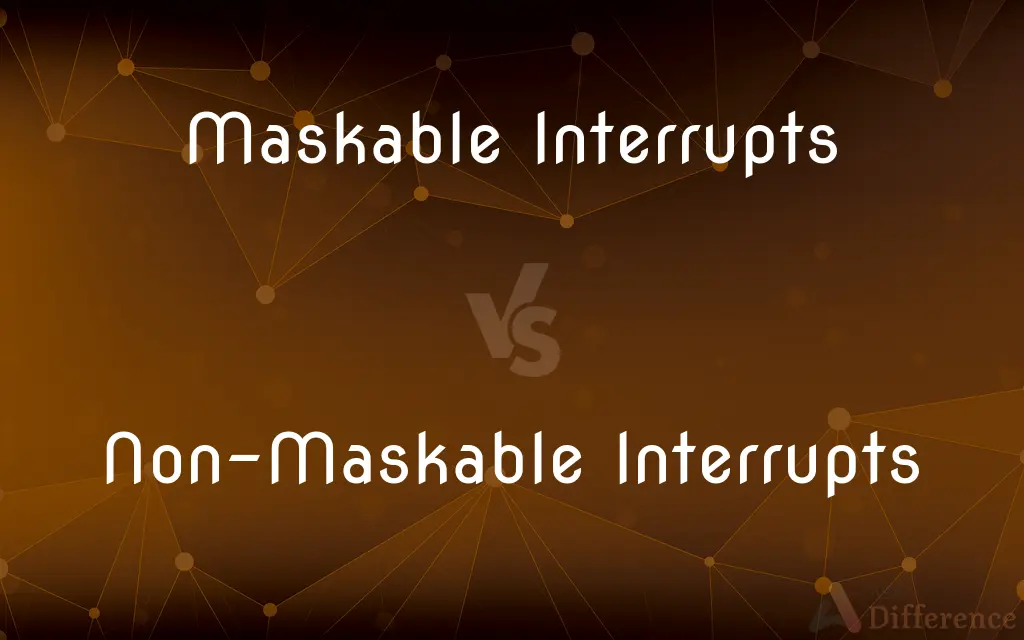 Maskable Interrupts vs. Non-Maskable Interrupts — What's the Difference?