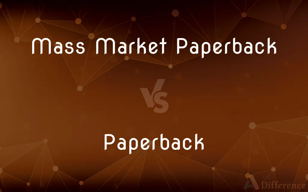 Mass Market Paperback vs. Paperback — What's the Difference?