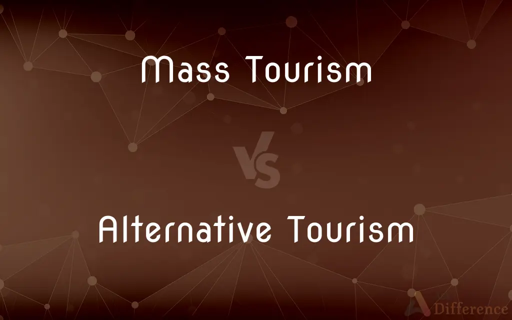 Mass Tourism vs. Alternative Tourism — What's the Difference?