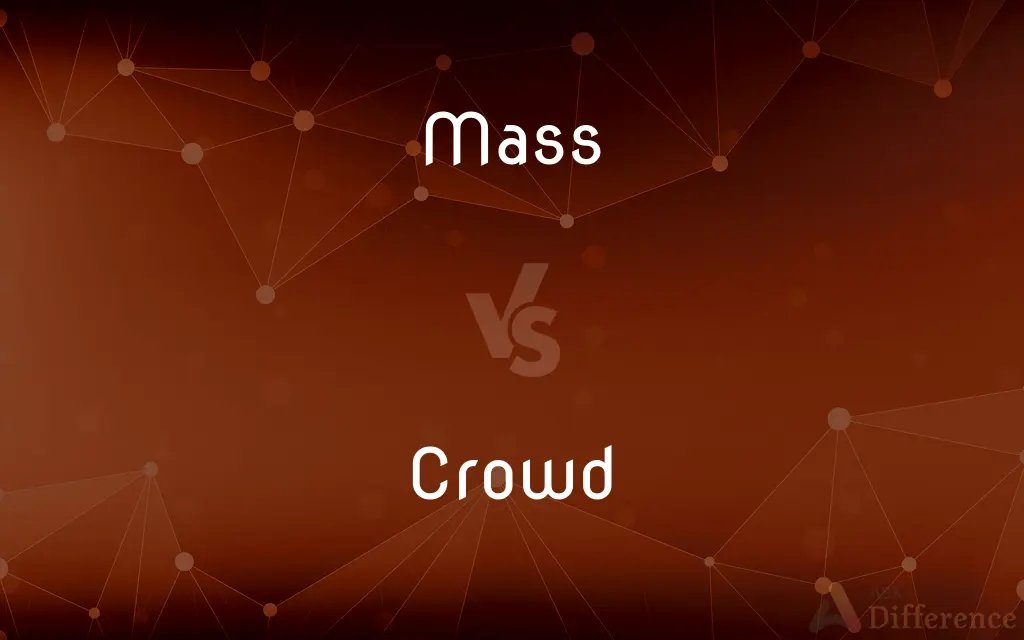 Mass vs. Crowd — What's the Difference?