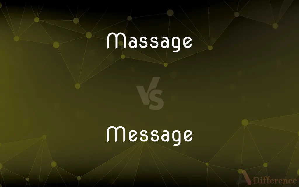 Massage vs. Message — What's the Difference?