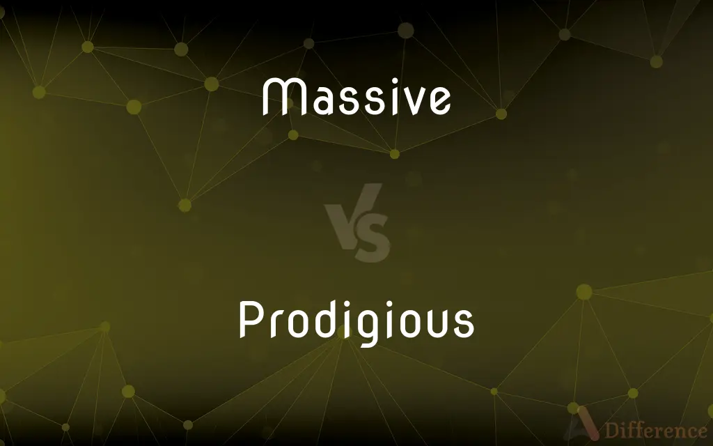 Massive vs. Prodigious — What's the Difference?