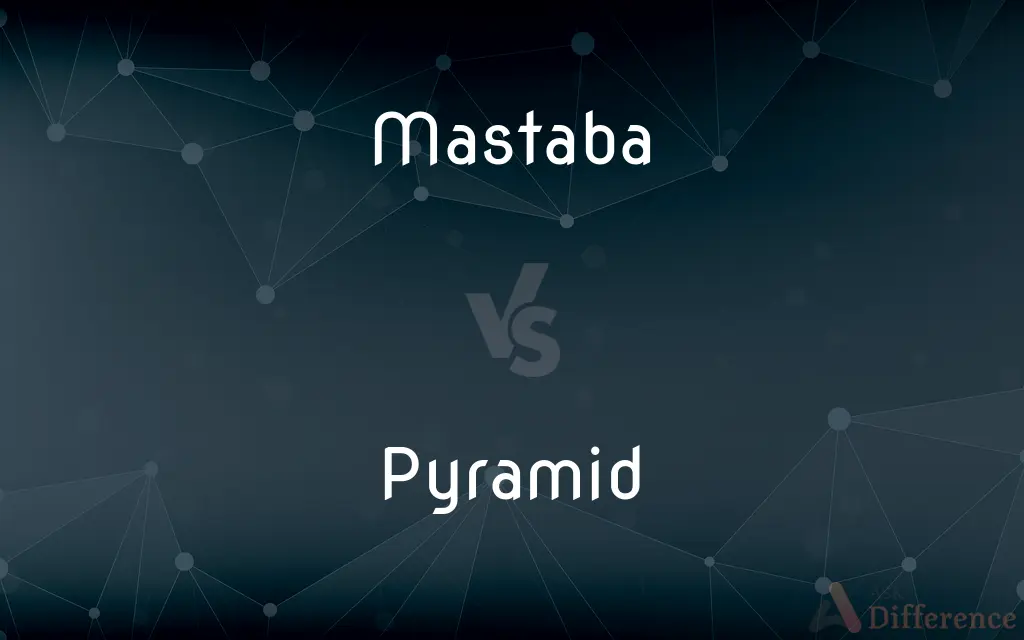 Mastaba vs. Pyramid — What's the Difference?