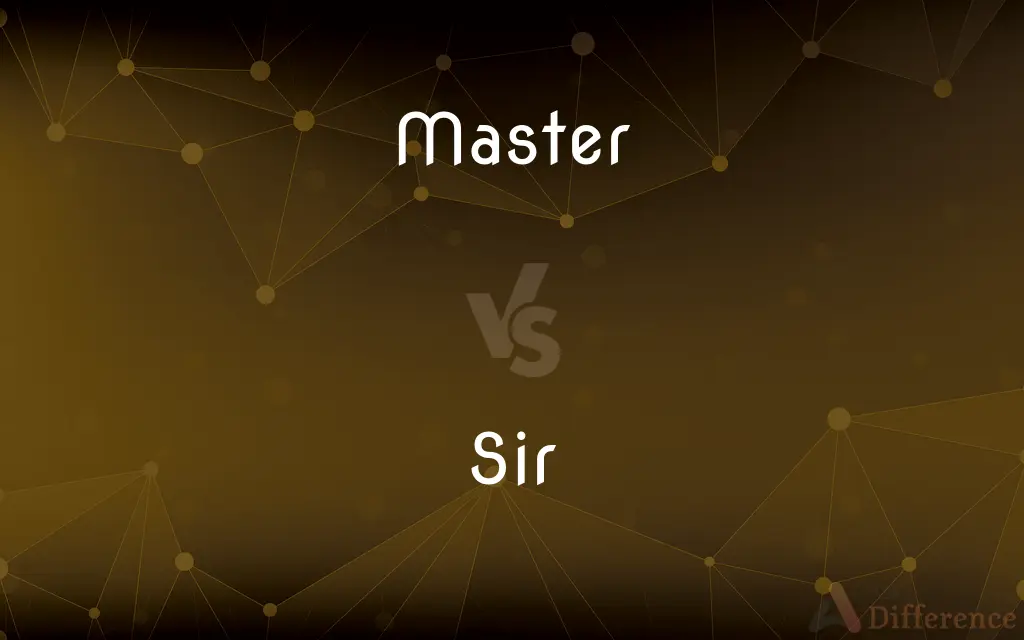 Master vs. Sir — What's the Difference?