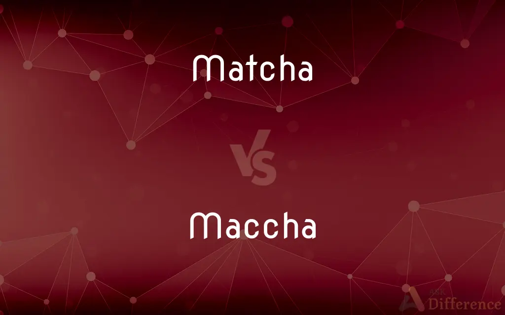 Matcha vs. Maccha — What's the Difference?