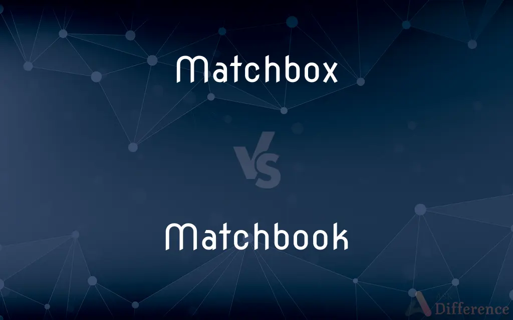 Matchbox vs. Matchbook — What's the Difference?