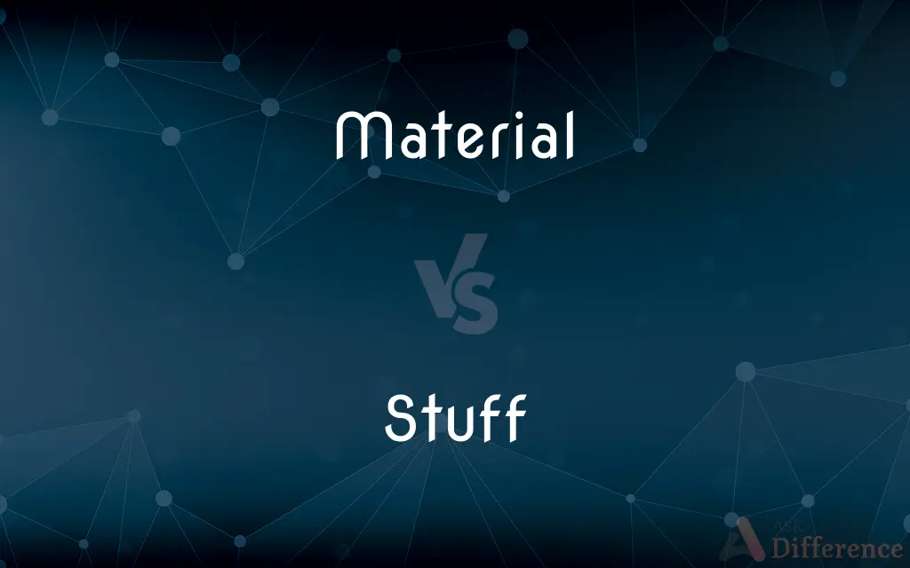 Material vs. Stuff — What's the Difference?