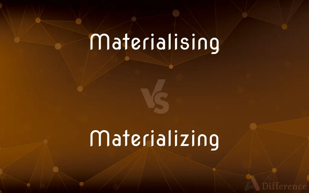 Materialising vs. Materializing — What's the Difference?