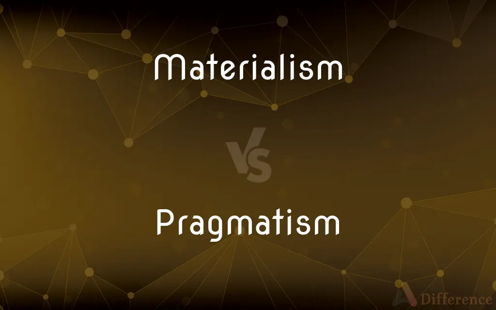 Materialism vs. Pragmatism — What's the Difference?