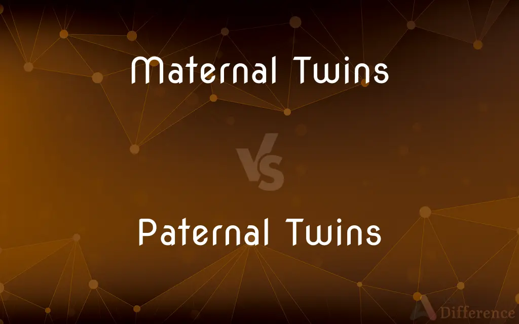 Maternal Twins vs. Paternal Twins — What's the Difference?