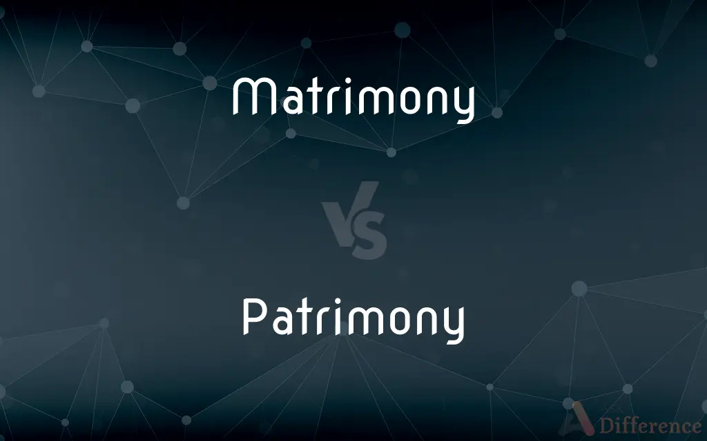 Matrimony vs. Patrimony — What's the Difference?