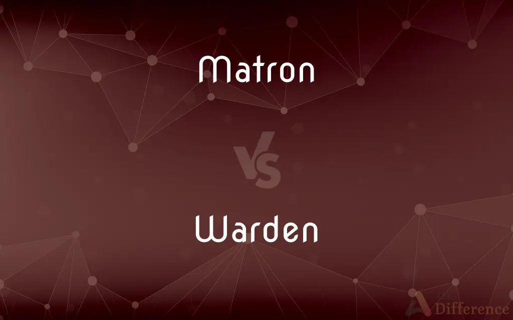 Matron vs. Warden — What's the Difference?