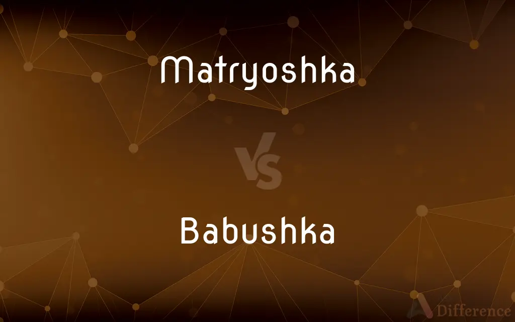 Matryoshka vs. Babushka — What's the Difference?
