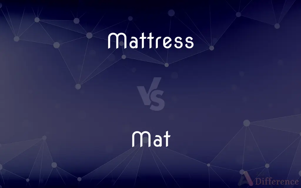 Mattress vs. Mat — What's the Difference?
