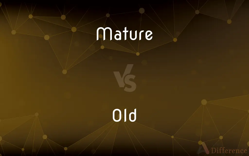 Mature vs. Old — What's the Difference?