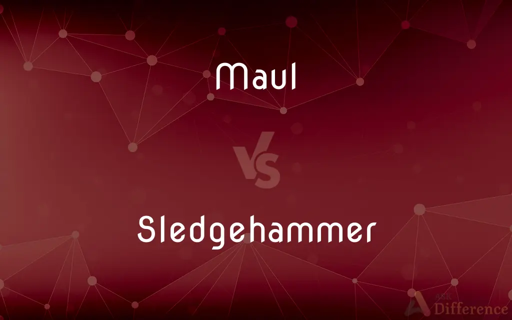 Maul vs. Sledgehammer — What's the Difference?