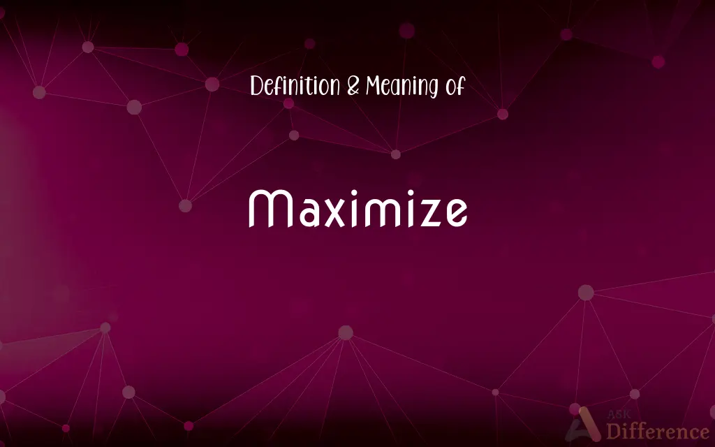 Maximize