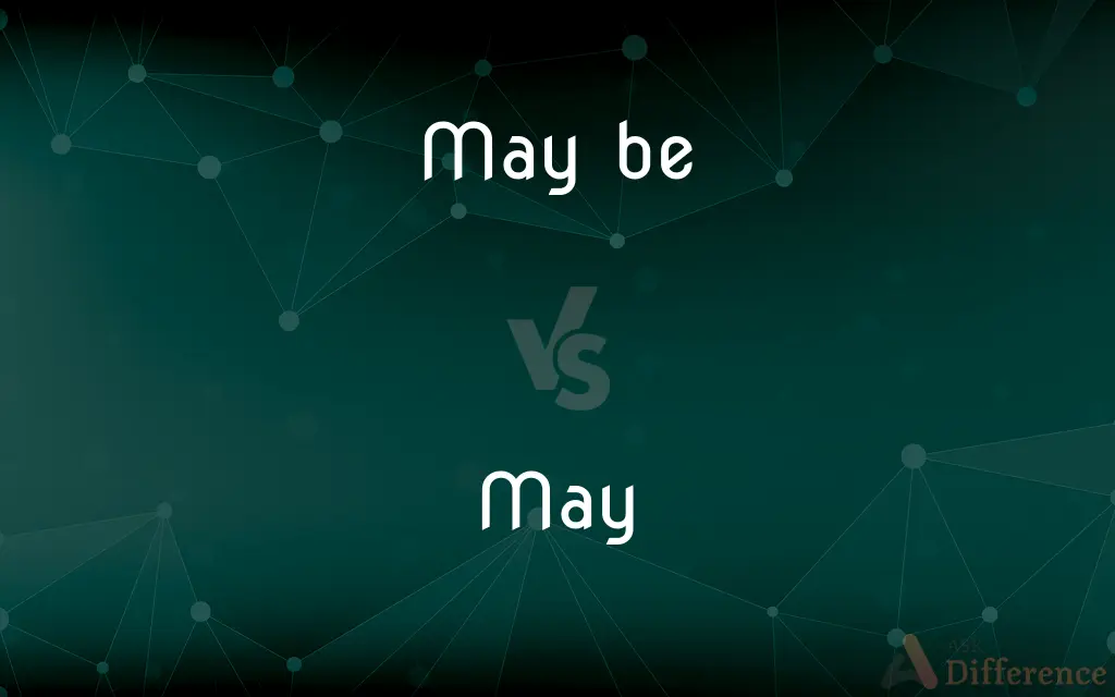 May be vs. May — What's the Difference?