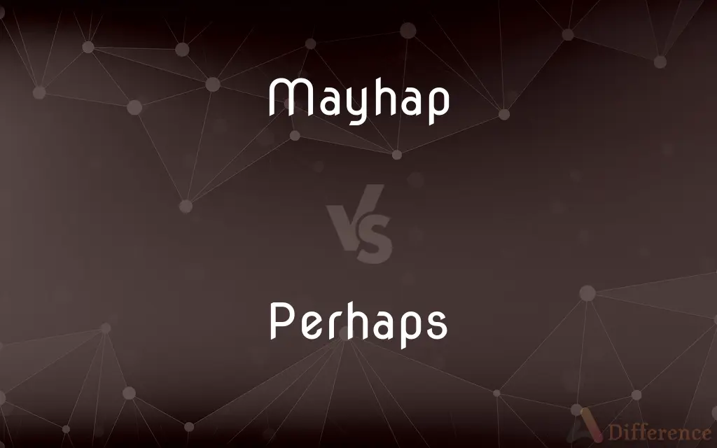 Mayhap vs. Perhaps — Which is Correct Spelling?