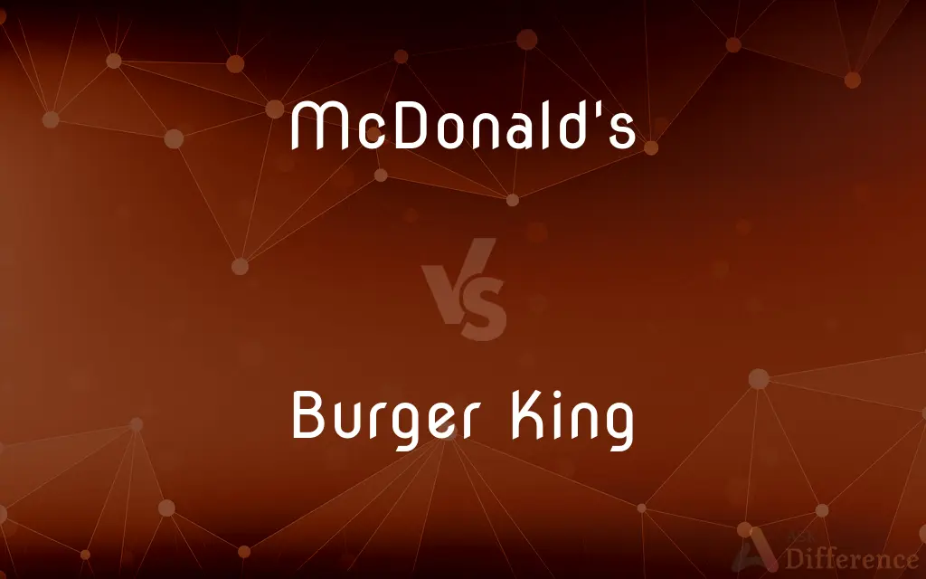 McDonald's vs. Burger King — What's the Difference?