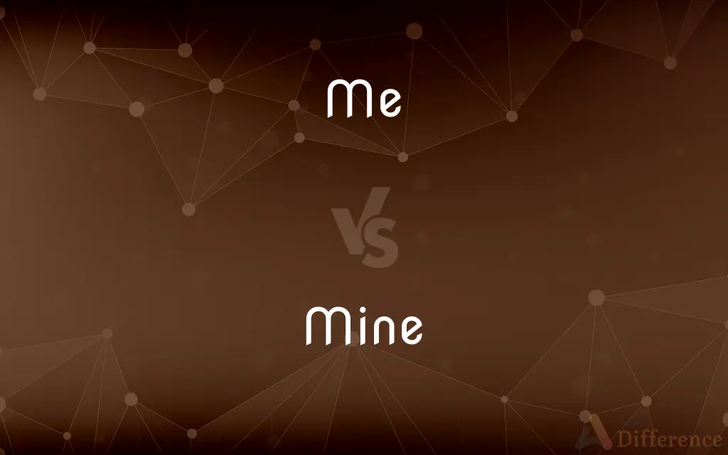 Me vs. Mine — What's the Difference?