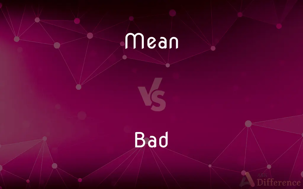 Mean vs. Bad — What's the Difference?