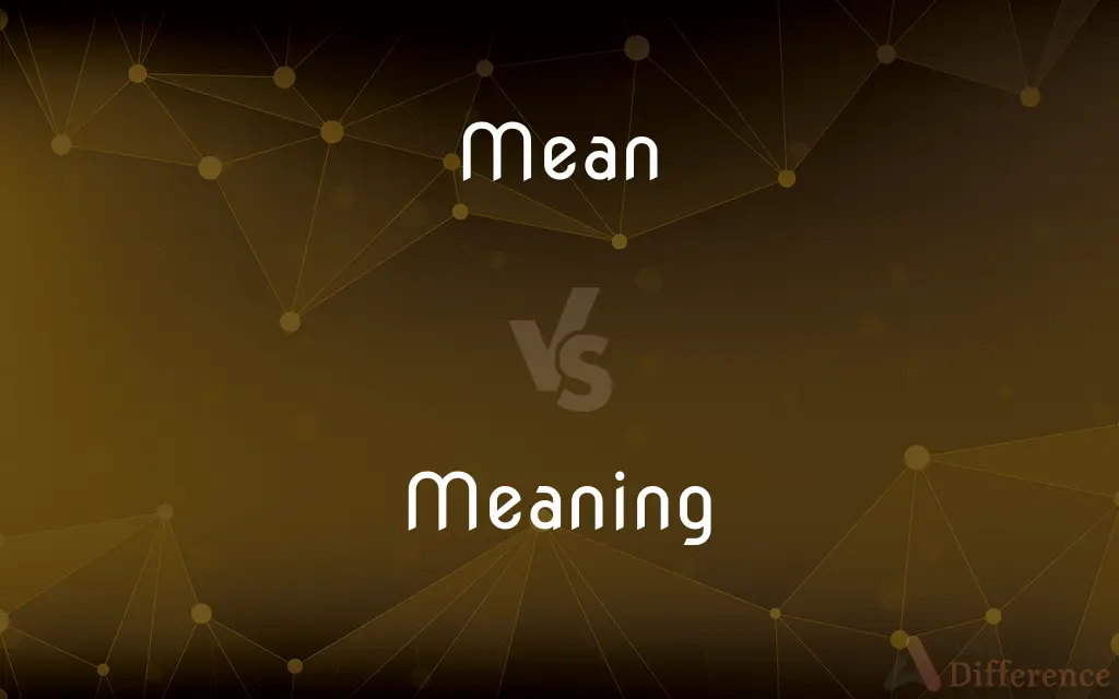 Mean vs. Meaning — What's the Difference?