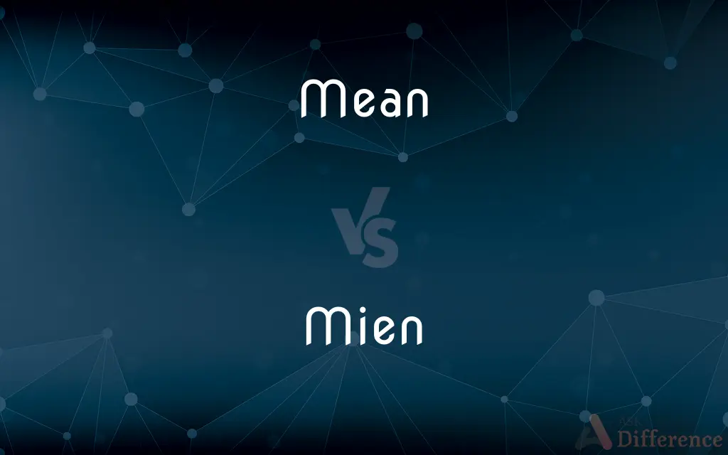 Mean vs. Mien — What's the Difference?