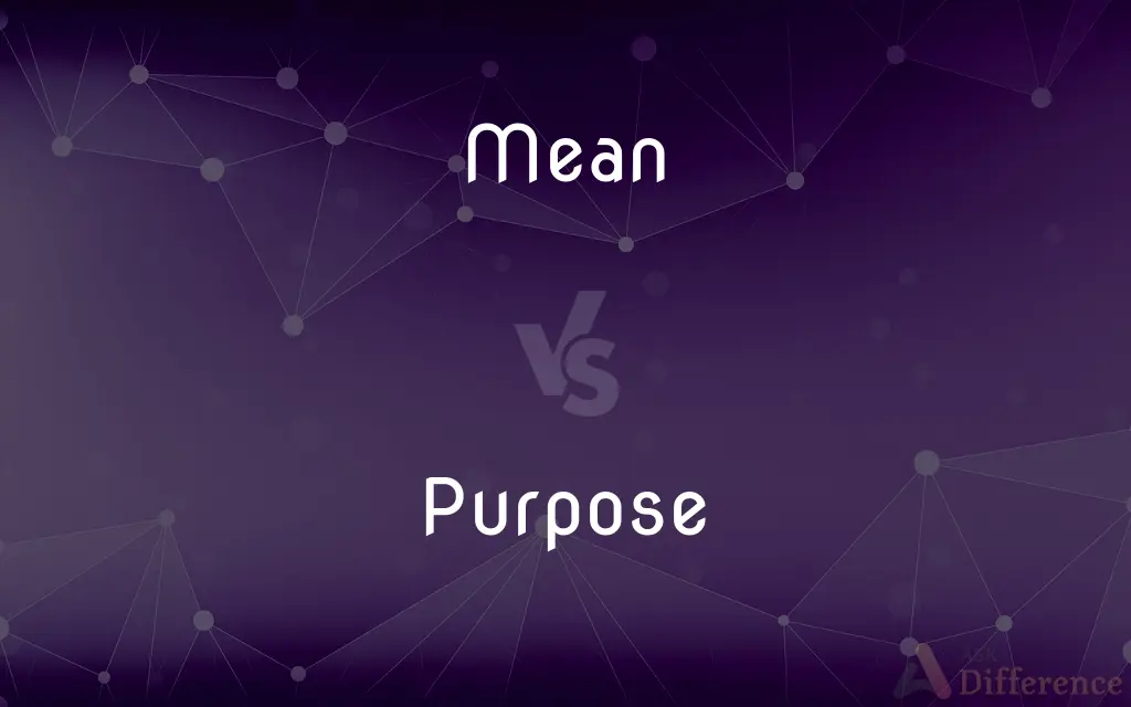 Mean vs. Purpose — What's the Difference?