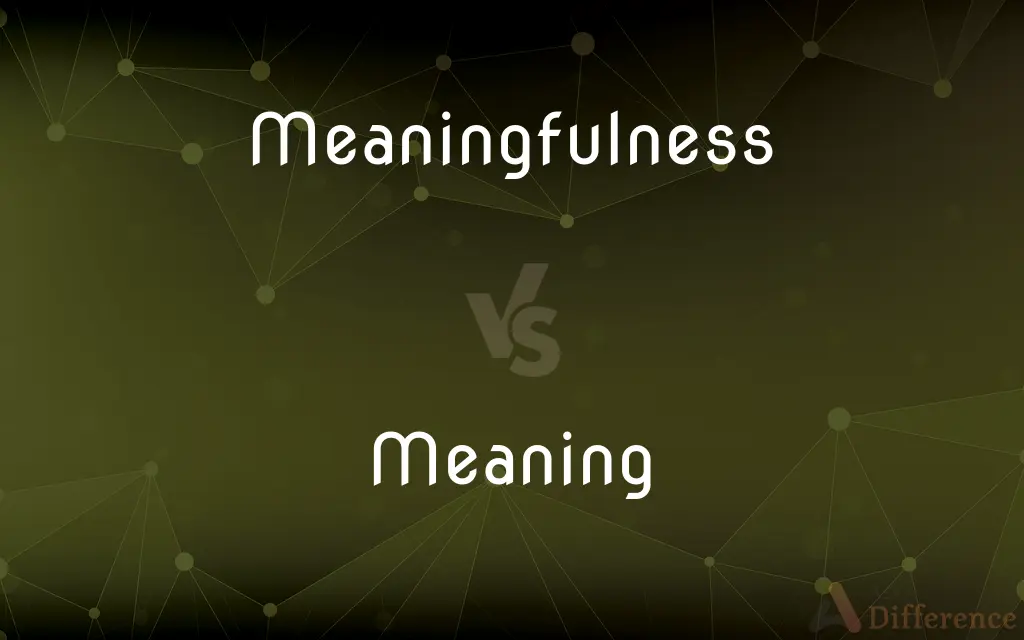 Meaningfulness vs. Meaning — What's the Difference?