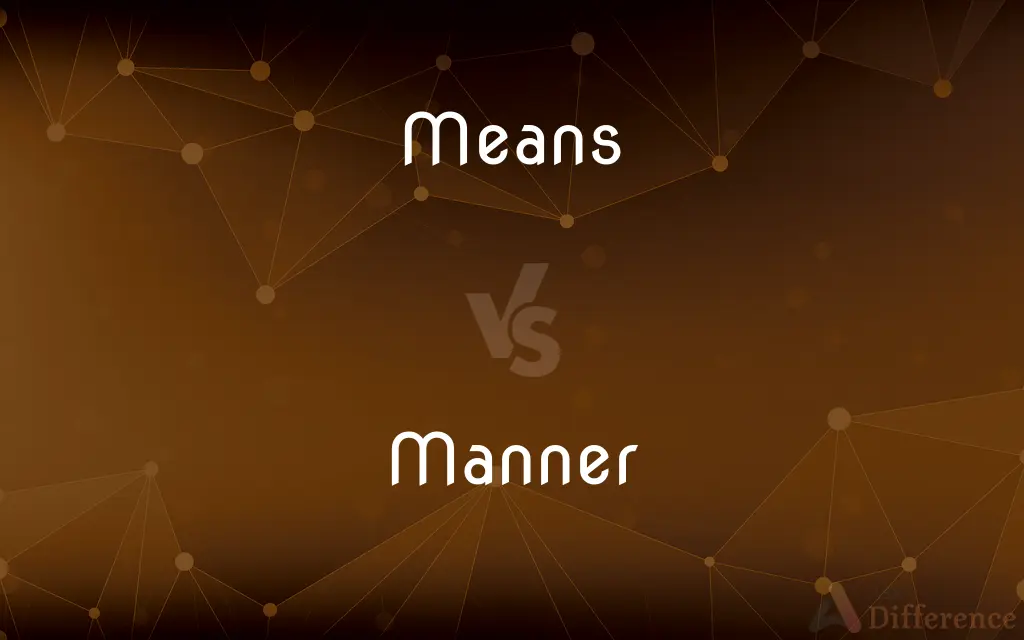 Means vs. Manner — What's the Difference?
