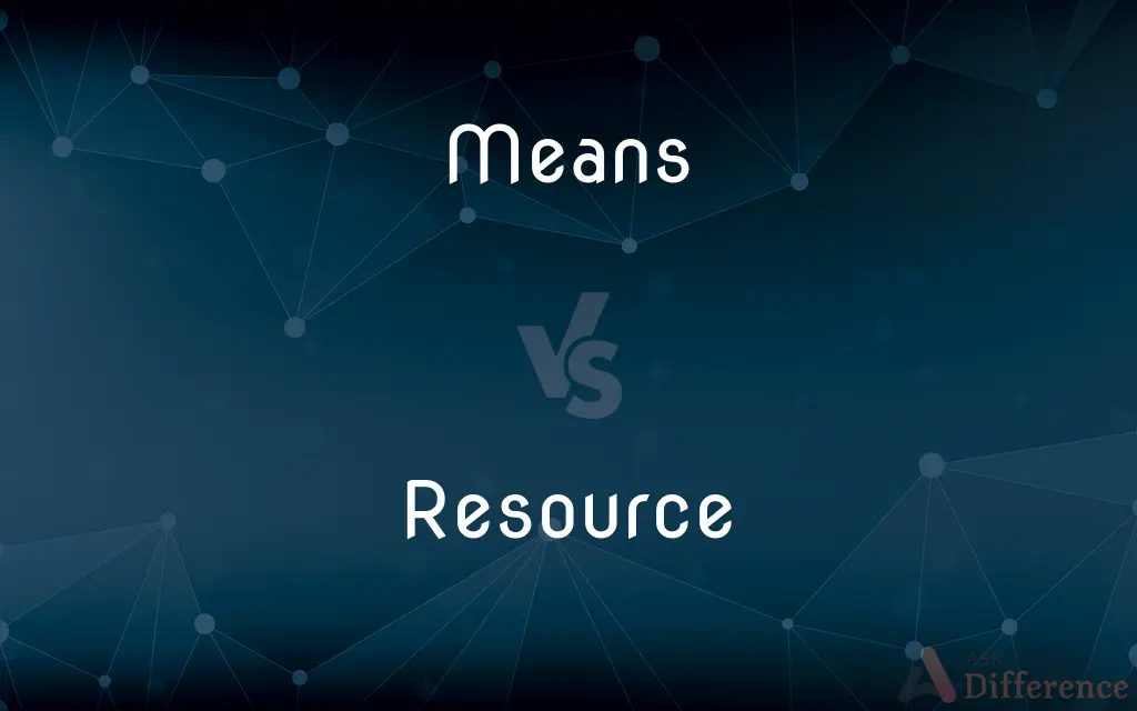 Means vs. Resource — What's the Difference?