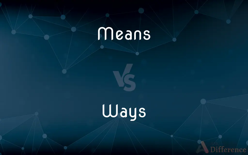 Means vs. Ways — What's the Difference?